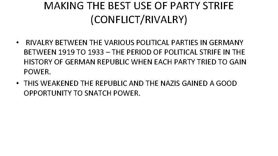 MAKING THE BEST USE OF PARTY STRIFE (CONFLICT/RIVALRY) • RIVALRY BETWEEN THE VARIOUS POLITICAL