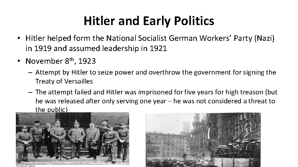 Hitler and Early Politics • Hitler helped form the National Socialist German Workers’ Party