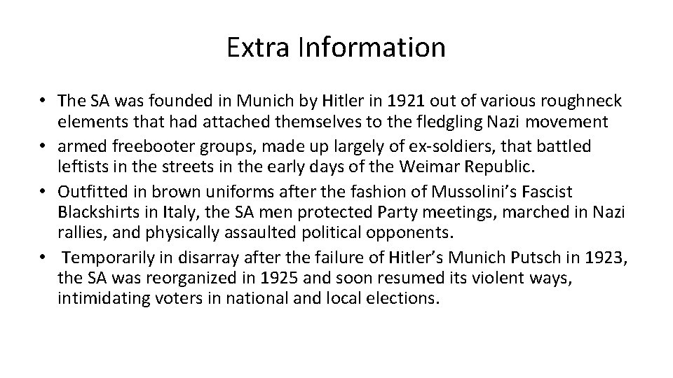 Extra Information • The SA was founded in Munich by Hitler in 1921 out