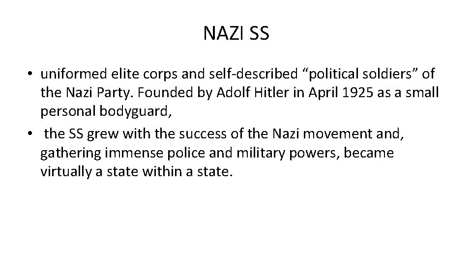 NAZI SS • uniformed elite corps and self-described “political soldiers” of the Nazi Party.