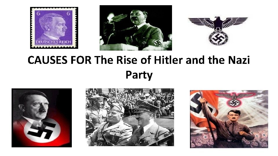 CAUSES FOR The Rise of Hitler and the Nazi Party 