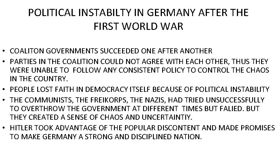 POLITICAL INSTABILTY IN GERMANY AFTER THE FIRST WORLD WAR • COALITON GOVERNMENTS SUCCEEDED ONE