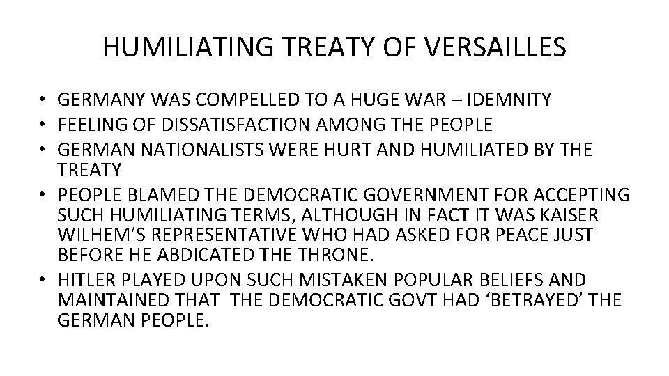 HUMILIATING TREATY OF VERSAILLES • GERMANY WAS COMPELLED TO A HUGE WAR – IDEMNITY