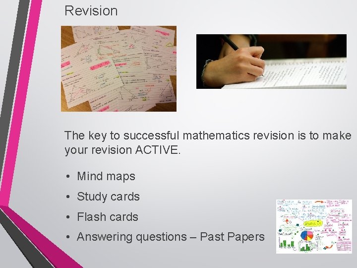 Revision The key to successful mathematics revision is to make your revision ACTIVE. •