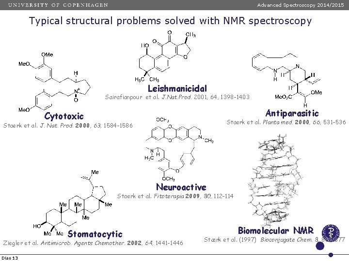 Advanced Spectroscopy 2014/2015 Typical structural problems solved with NMR spectroscopy Leishmanicidal Sairafianpour et al. Advanced Spectroscopy 2014/2015 Typical structural problems solved with NMR spectroscopy Leishmanicidal Sairafianpour et al.