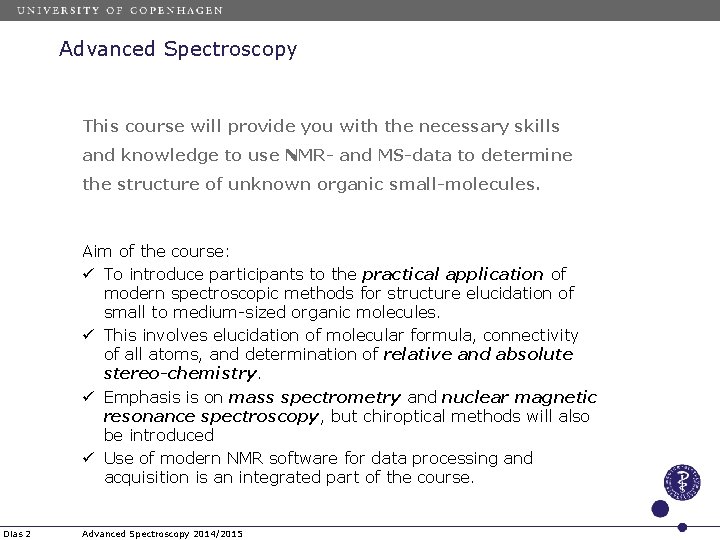 Advanced Spectroscopy This course will provide you with the necessary skills and knowledge to Advanced Spectroscopy This course will provide you with the necessary skills and knowledge to
