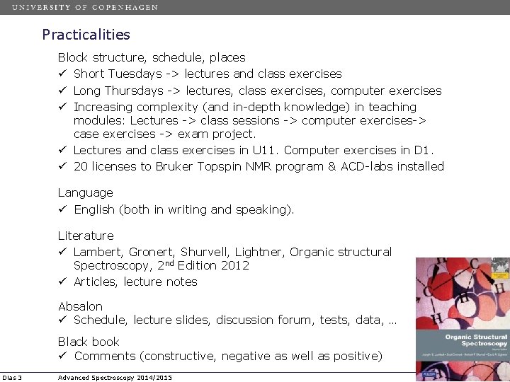 Practicalities Block structure, schedule, places ü Short Tuesdays -> lectures and class exercises ü Practicalities Block structure, schedule, places ü Short Tuesdays -> lectures and class exercises ü