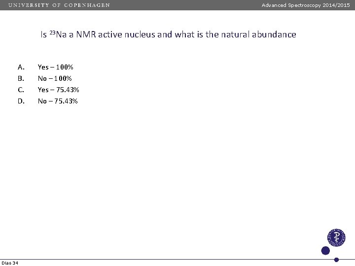 Advanced Spectroscopy 2014/2015 Is 23 Na a NMR active nucleus and what is the