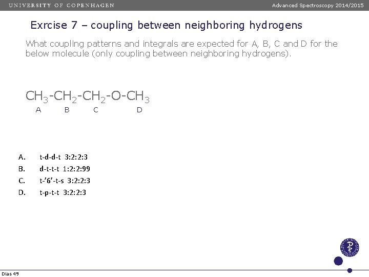 Advanced Spectroscopy 2014/2015 Exrcise 7 – coupling between neighboring hydrogens What coupling patterns and Advanced Spectroscopy 2014/2015 Exrcise 7 – coupling between neighboring hydrogens What coupling patterns and