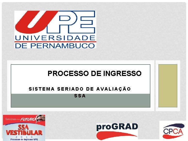 PROCESSO DE INGRESSO SISTEMA SERIADO DE AVALIAÇÃO SSA 