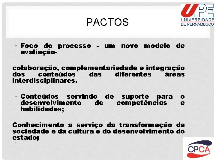 PACTOS • Foco do processo - um novo modelo de avaliaçãocolaboração, complementariedade e integração