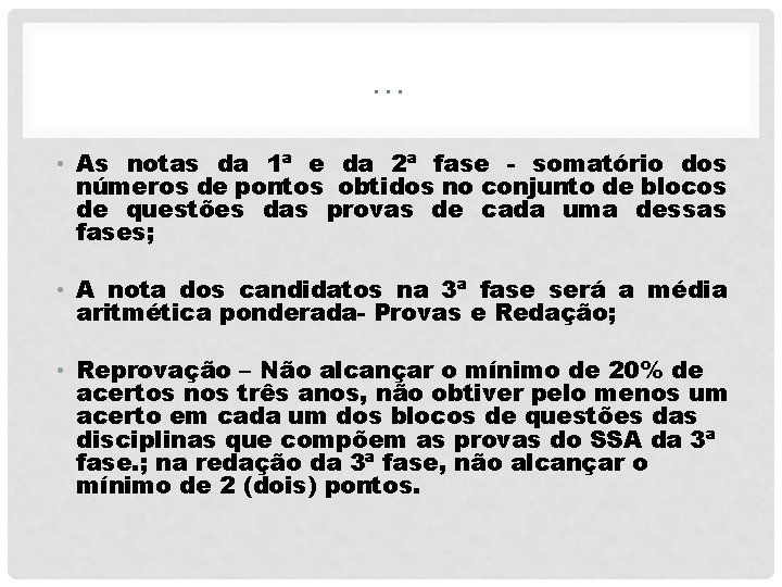 … • As notas da 1ª e da 2ª fase - somatório dos números