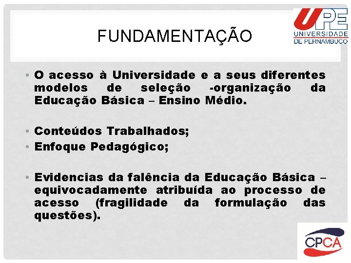 FUNDAMENTAÇÃO • O acesso à Universidade e a seus diferentes modelos de seleção -organização
