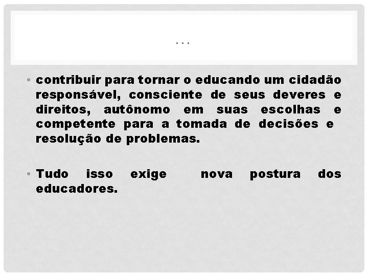 … • contribuir para tornar o educando um cidadão responsável, consciente de seus deveres