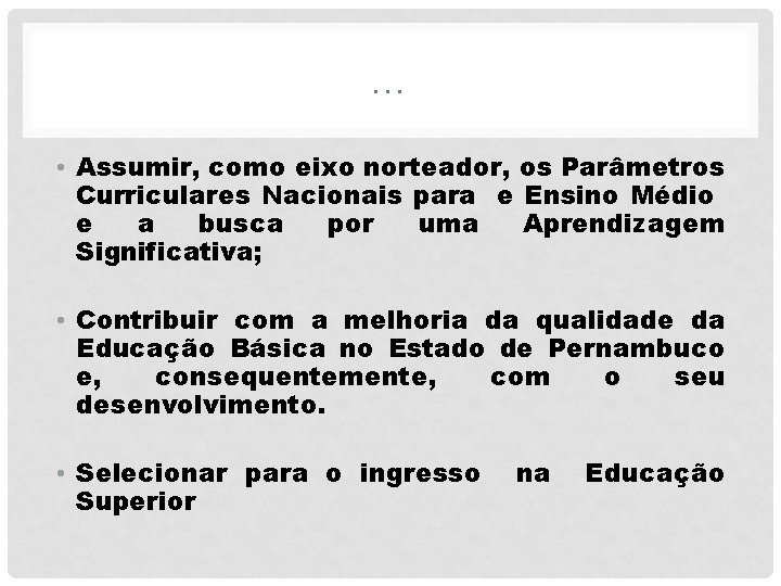 … • Assumir, como eixo norteador, os Parâmetros Curriculares Nacionais para e Ensino Médio