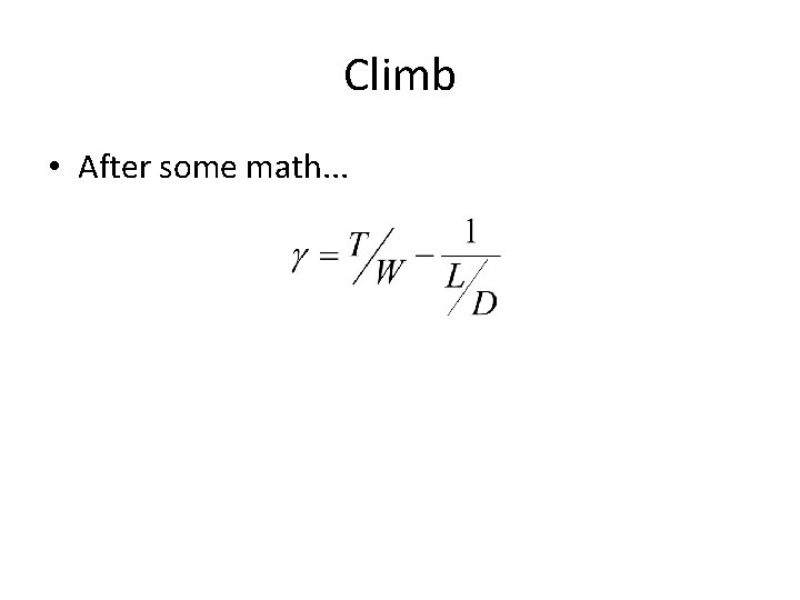 Climb • After some math. . . 