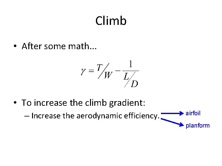 Climb • After some math. . . • To increase the climb gradient: –