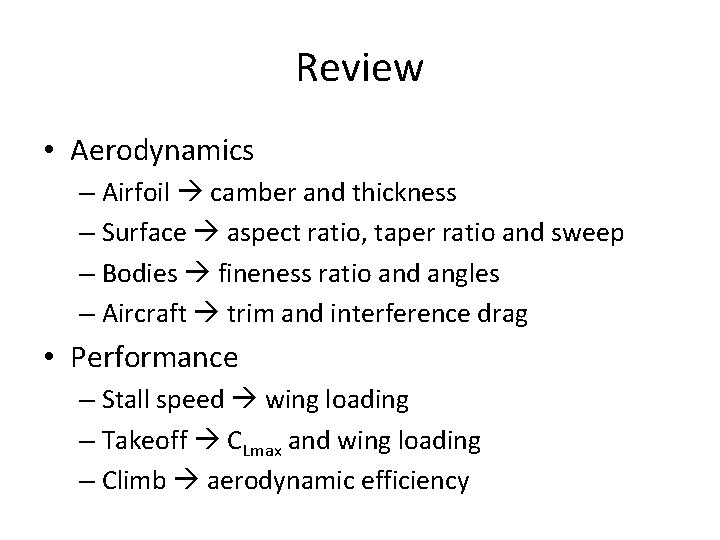 Review • Aerodynamics – Airfoil camber and thickness – Surface aspect ratio, taper ratio