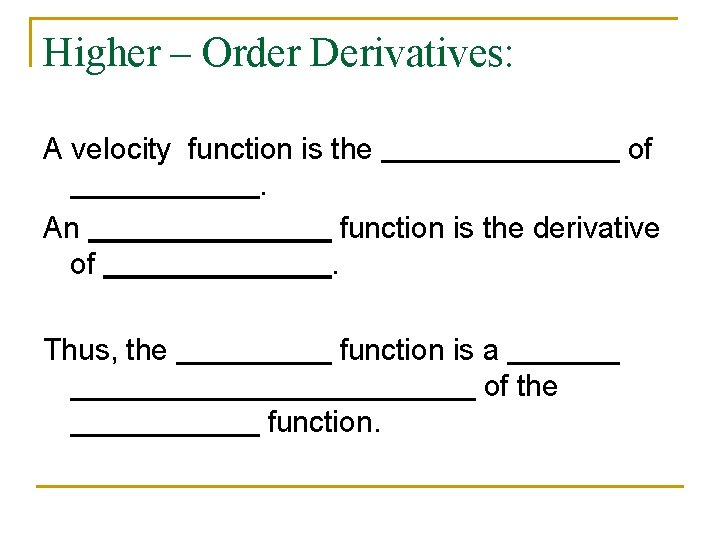 Higher – Order Derivatives: A velocity function is the of. An function is the