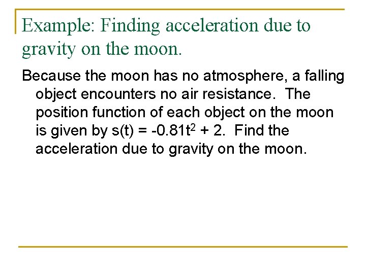 Example: Finding acceleration due to gravity on the moon. Because the moon has no