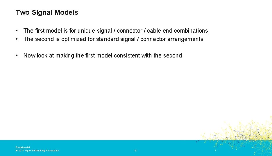 Two Signal Models • The first model is for unique signal / connector /