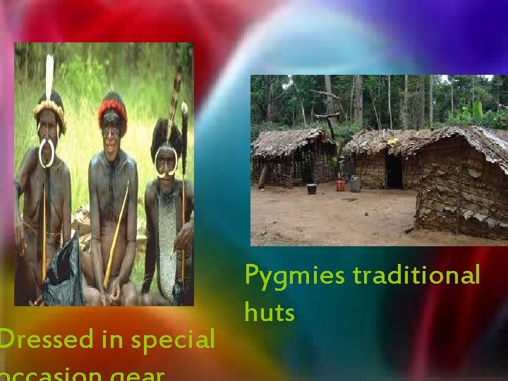 Dressed in special Pygmies traditional huts 