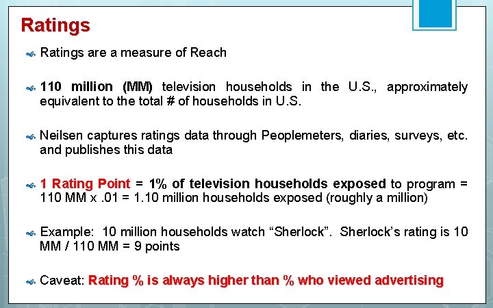Ratings are a measure of Reach 110 million (MM) television households in the U.