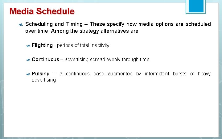 Media Schedule Scheduling and Timing – These specify how media options are scheduled over