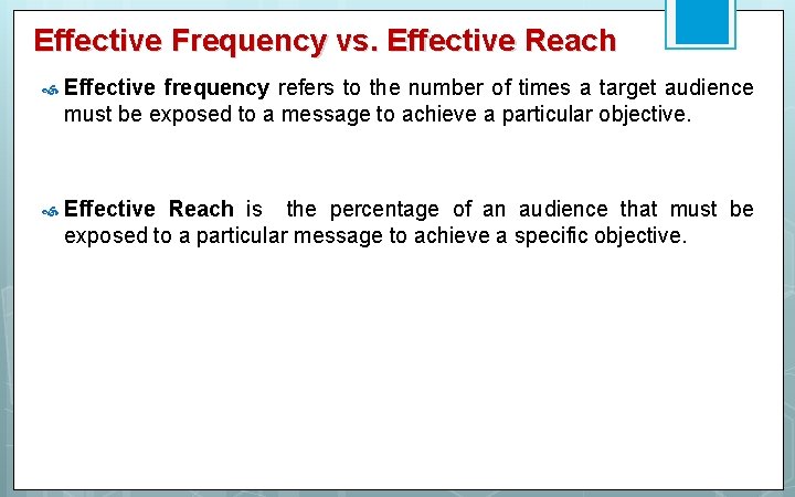 Effective Frequency vs. Effective Reach Effective frequency refers to the number of times a