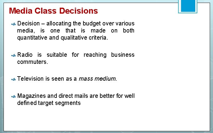 Media Class Decisions Decision – allocating the budget over various media, is one that