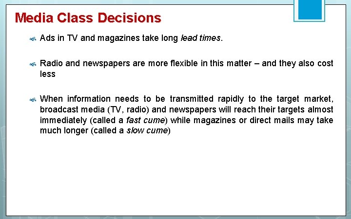 Media Class Decisions Ads in TV and magazines take long lead times. Radio and