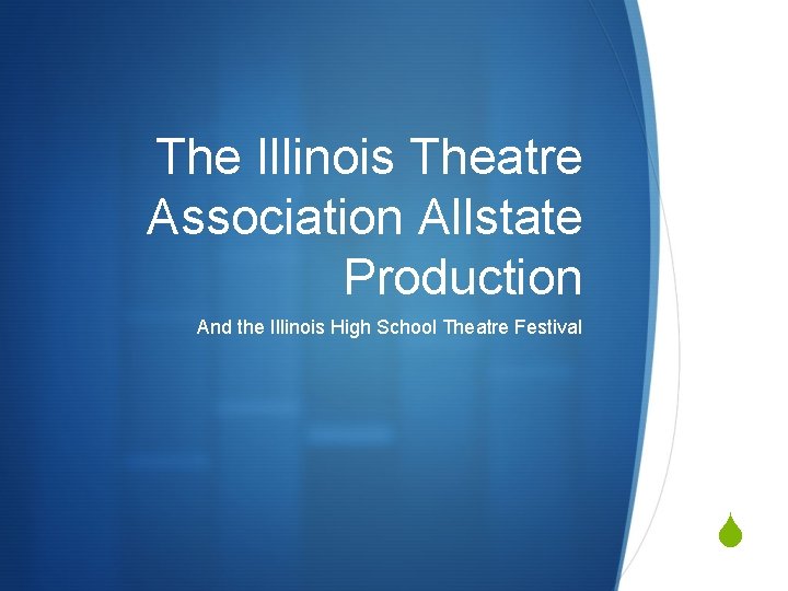 The Illinois Theatre Association Allstate Production And the Illinois High School Theatre Festival S The Illinois Theatre Association Allstate Production And the Illinois High School Theatre Festival S