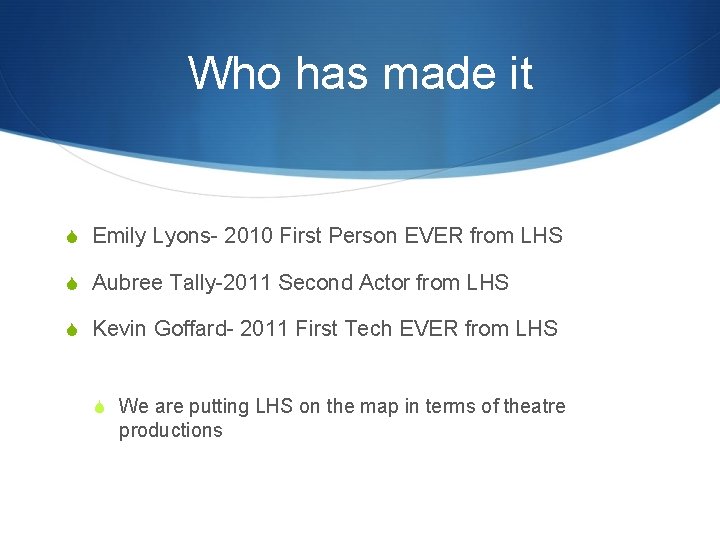Who has made it S Emily Lyons- 2010 First Person EVER from LHS S Who has made it S Emily Lyons- 2010 First Person EVER from LHS S