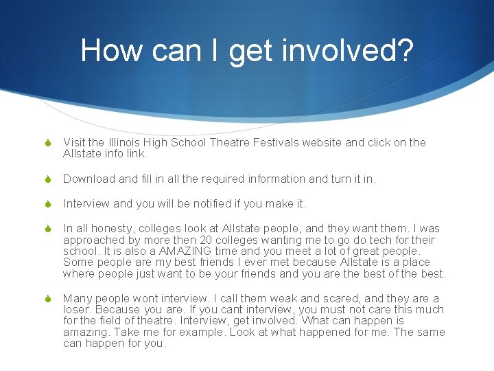 How can I get involved? S Visit the Illinois High School Theatre Festivals website How can I get involved? S Visit the Illinois High School Theatre Festivals website
