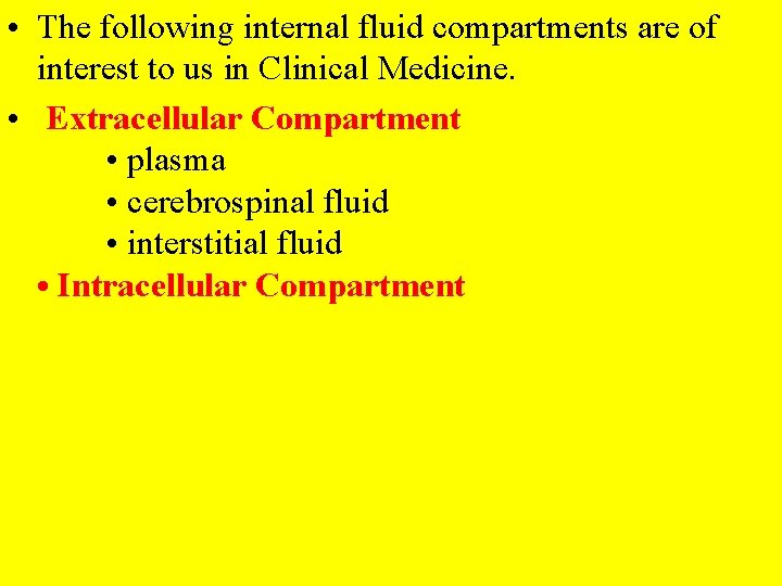  • The following internal fluid compartments are of interest to us in Clinical