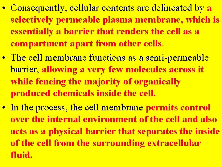  • Consequently, cellular contents are delineated by a selectively permeable plasma membrane, which