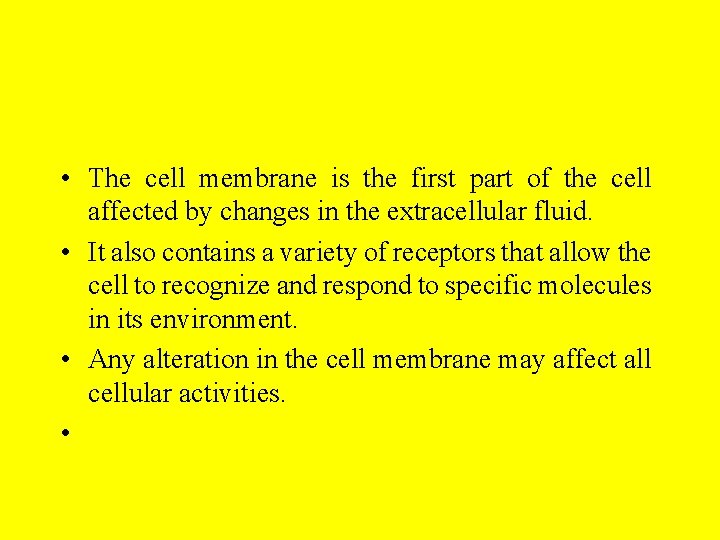  • The cell membrane is the first part of the cell affected by