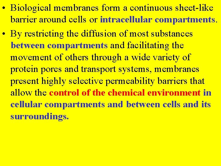  • Biological membranes form a continuous sheet-like barrier around cells or intracellular compartments.