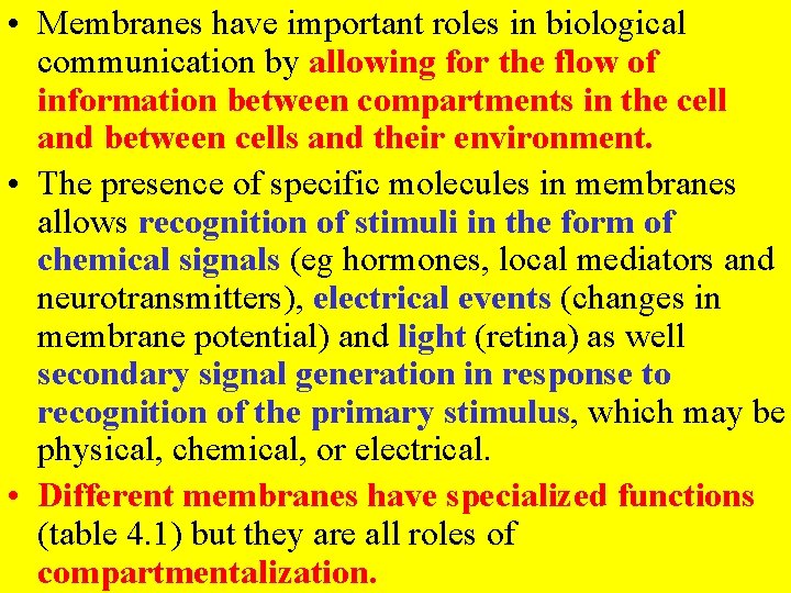  • Membranes have important roles in biological communication by allowing for the flow