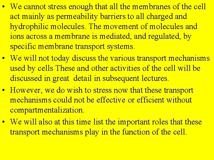  • We cannot stress enough that all the membranes of the cell act