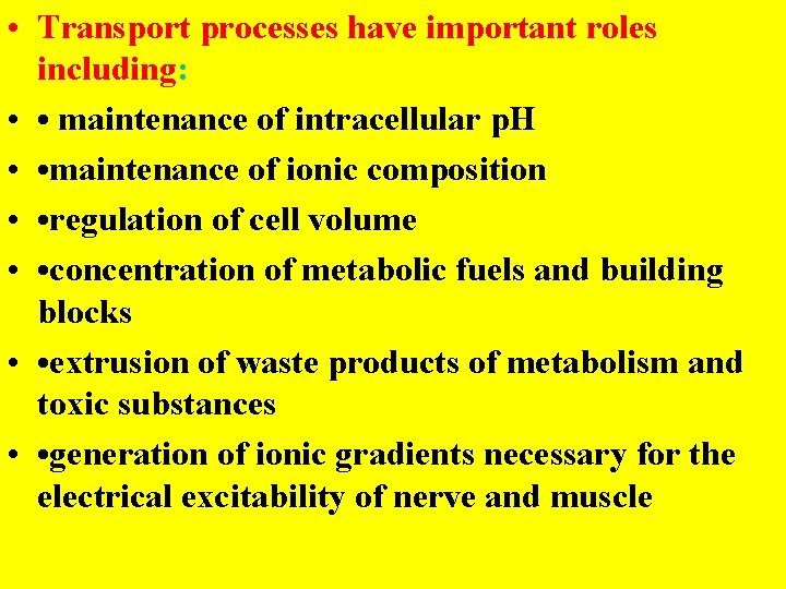  • Transport processes have important roles including: • • maintenance of intracellular p.