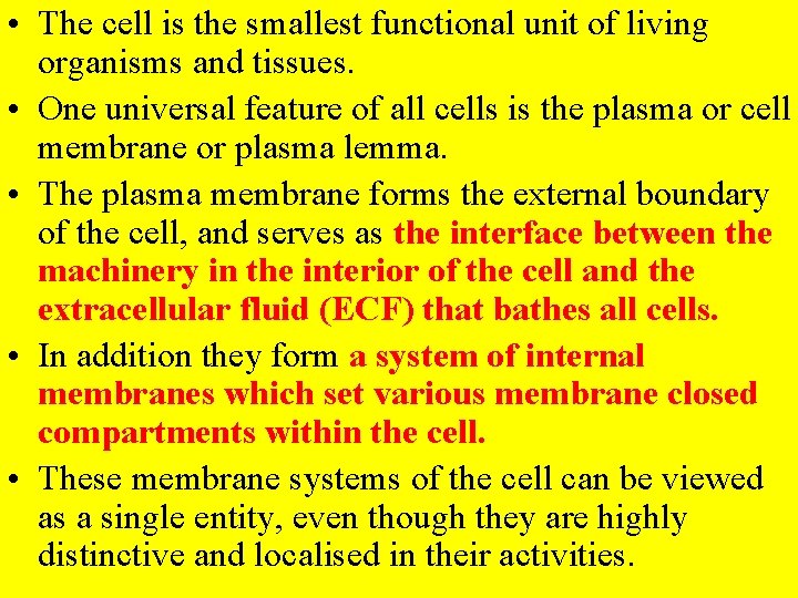  • The cell is the smallest functional unit of living organisms and tissues.