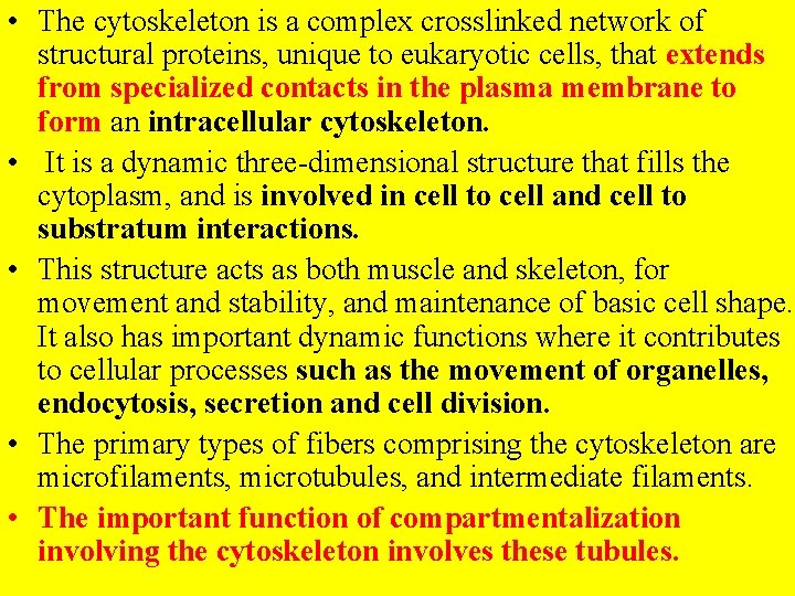  • The cytoskeleton is a complex crosslinked network of structural proteins, unique to