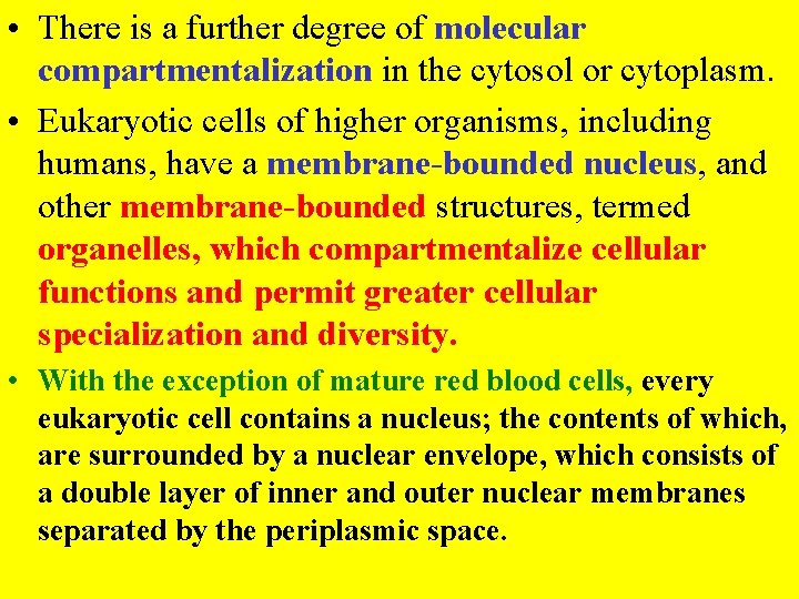  • There is a further degree of molecular compartmentalization in the cytosol or