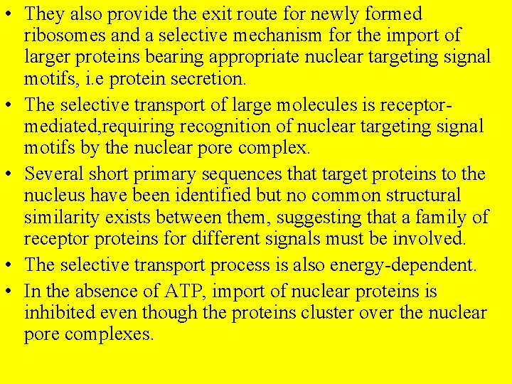  • They also provide the exit route for newly formed ribosomes and a