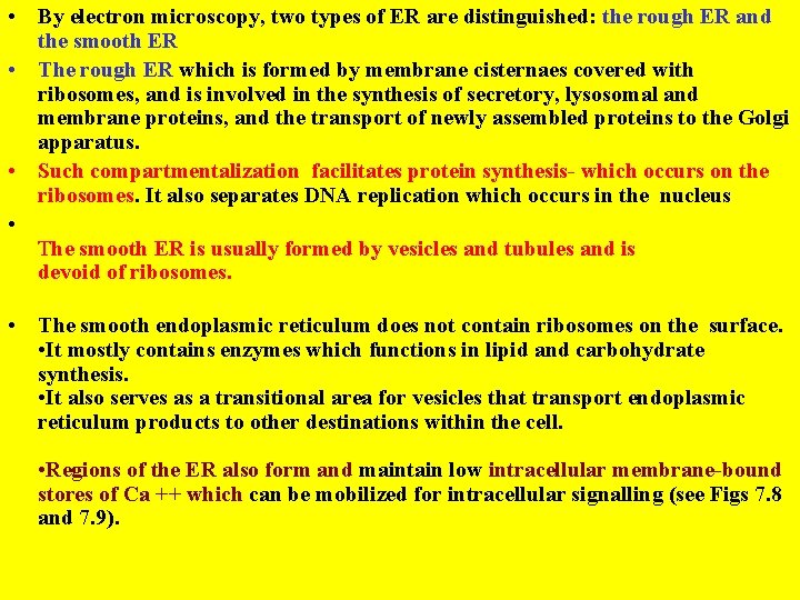  • By electron microscopy, two types of ER are distinguished: the rough ER