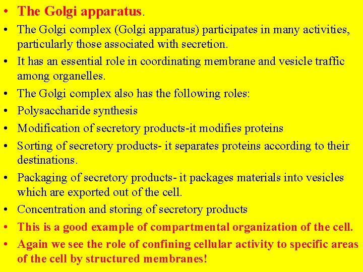  • The Golgi apparatus. • The Golgi complex (Golgi apparatus) participates in many