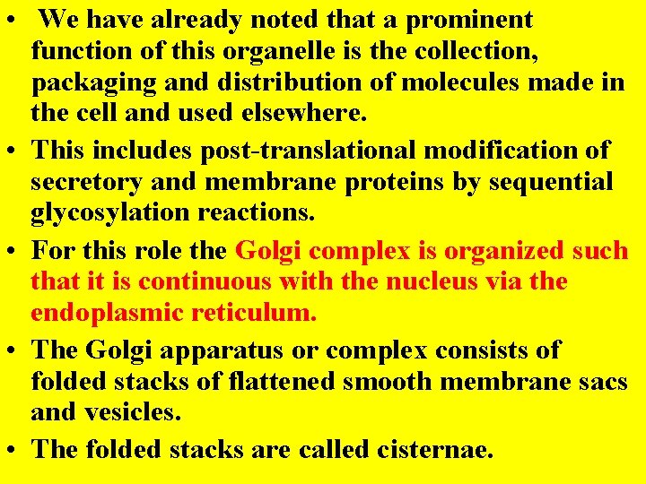  • We have already noted that a prominent function of this organelle is