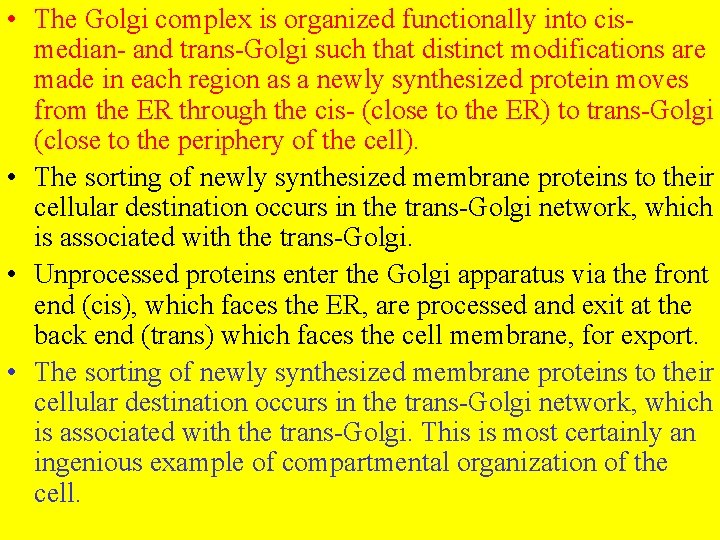  • The Golgi complex is organized functionally into cismedian- and trans-Golgi such that