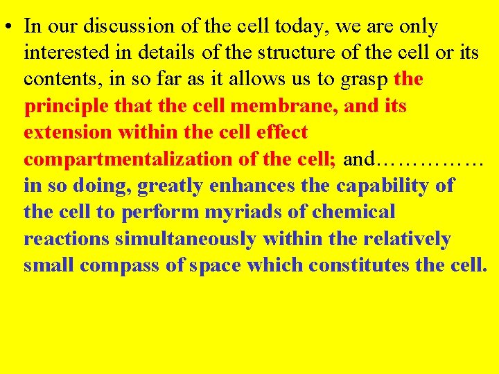  • In our discussion of the cell today, we are only interested in